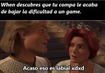 when descubres que tu compa le baja la dificultad a un game.jpg