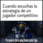 when escuchas la estrategia de un pro gamer.jpg