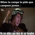 Tu compa te pide que campeen juntos .jpg