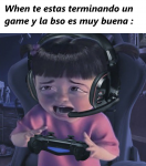 When te estas terminando un game y la bso es muy buena.png