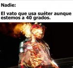 el que usa sueter aunque estemos a 40 grados.jpg