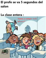 El profe se va de clases 5 segundos y la clase entera.png