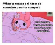 When te toca a ti hacerle de consejero a tus compas.jpg
