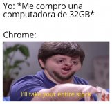 Yo me compro una pc con 32gb de ram Y Chrome....jpeg