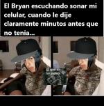 el bryan escuchando sonar mi celular ,cuando minutos antes claramente le dije que no tenia.png