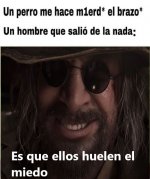 Es que huelen el miedo.jpeg