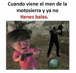 cuando viene el man de la motosierra y no tienes balas.jpg