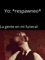 yo respawneo.jpeg