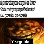 el profe re trol meme.jpeg