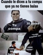 cuando le dices a tu compa que ya no tienes balas.jpg