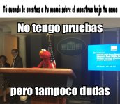 no tengo pruebas pero tampoco dudas.jpeg