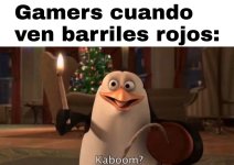 gamers cuando ven barriles rojos.jpeg