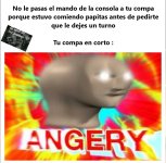 No le prestas el mando de la consola a tu amigo cuando esta comiendo papitas.jpeg