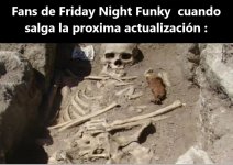 Fans de FnF cuando salga la proxima actualizacion.jpg