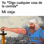 a tu edad comia clavos.jpg
