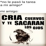 Cria cuervos y te sacaran los ojos de sus cuencas.jpg