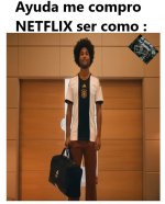 Ayuda me compro NETFLIX ser como completo original mob .jpg