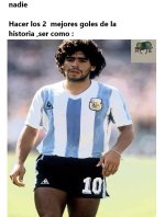 nadie y hacer los 2 mejores goles de la historia ,ser como completo original mob .jpg