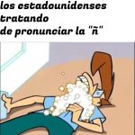 Estadounidenses tratando de pronunciar.jpeg