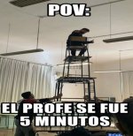 POV el profe se fue 5 minutos.jpg