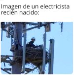 Electricista recien nacido xdxd.jpg