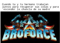 BROFORCE meme v2.jpeg
