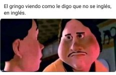 el gringo viendo como le digo que no se ingles ,en ingles v2.jpg