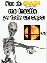 Fan de crash Bandicoot me insulto y yo todo un capo.jpeg