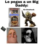 le pegas a un BIG DADDY.jpeg