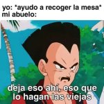 deja eso ahi ,que eso lo hagan las viejas.jpg