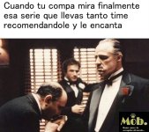 Cuando tu compa mira finalmente esa serie que llevas tanto time recomendándole y le encanta.jpeg