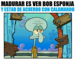 madurares-ver-bob-esponja-yestar-deacuerdo-con-calamardo-ahora-me-7567417.png