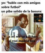 a mi me va a fichar el read madrid bro completo original.jpg