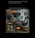 Dominar el poder ancestrañ y caminar entre sueños.jpg