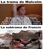 trama d Malcolm x trama de fraancis ,ser como prros.jpg