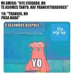 100pre lo mismo...no pasa nah... x 3 segundo depués ser como prros.jpg