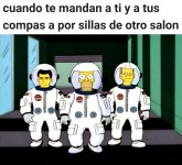 cuando te mandan a ti y a tus compas por sillas de otro salon.jpeg