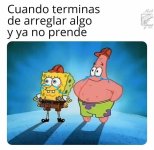 cuando arreglas algo y ya no prende.jpeg