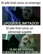 La vrda de los jefes finales de los videojuegos..ser como prros.jpg