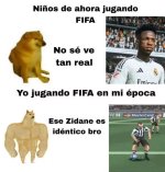 Niños hoy jugando FIFA equal meh... Yo antes equal ese Zidane es idéntico bro...carita feliz.jpg