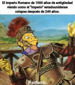 El Imperio Romano mirando al de EEUU colapsar en 249 años equal pathetic..jpg