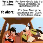 Antes quería ir al concierto, ahora solo quiero vacaciones con Goofy....jpg