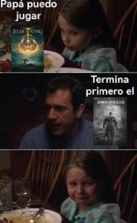 Papá puedo jugar Elden Ring x sig preg. Acaba primero el Dark Souls II, máquina....jpg