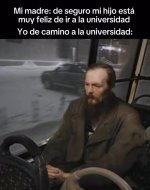 Mi madre pensando que amo la universidad vs yo de camino.....jpg