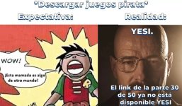 Descargar games x pirateria.... Expectativa vs Realida equal.....jpg