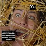 yo x la cancion q escuche hace 10 años.....jpg