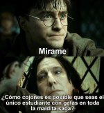 Eres el único con gafas en toda la saga y encima con buenas notas.jpg