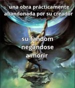 El fandom haciéndolo todo x todo pa' q reviva la obra......jpg El fandom haciéndolo todo x todo pa' q reviva la obra......jpg
