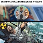 Trevor 100pre anda en 1na tremenda aventura equal.....jpg