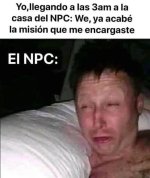 Yo a las 3 AM ,mision completa x Er NPC equal...brhu.....jpg